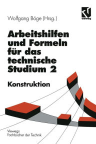 Title: Arbeitshilfen und Formeln für das technische Studium: Konstruktion, Author: Alfred Böge