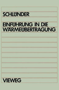 Title: Einführung in die Wärmeübertragung: Für Maschinenbauer, Verfahrenstechniker, Chemie-lngenieure, Chemiker, Physiker ab 4. Semester, Author: Ernst-Ulrich Schlünder