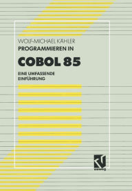 Title: Programmieren in COBOL 85: Eine umfassende Einführung, Author: Wolf-Michael Kähler