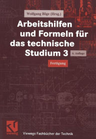 Title: Arbeitshilfen und Formeln für das technische Studium 3: Fertigung, Author: Wolfgang Böge