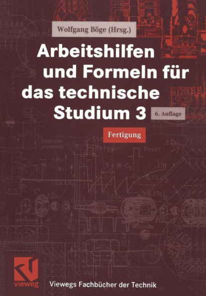 Arbeitshilfen und Formeln für das technische Studium 3: Fertigung