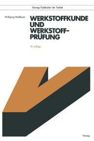 Title: Werkstoffkunde und Werkstoffprüfung, Author: Wolfgang Weißbach