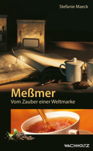 Title: Meßmer: Vom Zauber einer Weltmarke, Author: Stefanie Maeck