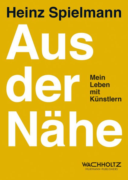 Aus der Nähe: Mein Leben mit Künstlern