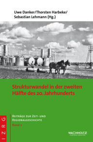 Title: Strukturwandel in der zweiten Hälfte des 20. Jahrhunderts, Author: Uwe Danker