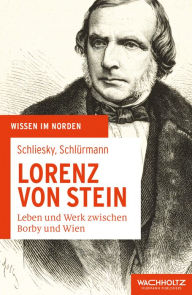 Title: Lorenz von Stein: Leben und Werk zwischen Borby und Wien, Author: Utz Schliesky