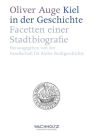 Kiel in der Geschichte: Facetten einer Stadtbiografie