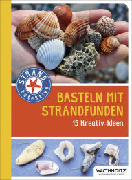 Title: Basteln mit Strandfunden: 15 Kreativ-Ideen, Author: Frank Rudolph