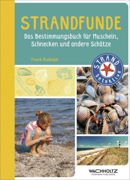 Strandfunde: Das Bestimmungsbuch für Muscheln, Schnecken und andere Schätze