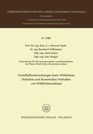 Title: Verschleißuntersuchungen beim Wälzfräsen Statisches und dynamisches Verhalten von Wälzfräsmaschinen, Author: Herwart Opitz