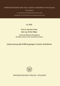 Title: Untersuchung des Preßvorganges in einem Aufnehmer, Author: Max Vater