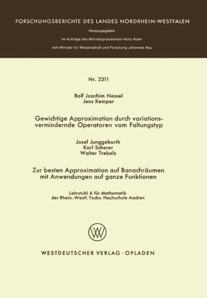 Gewichtige Approximation durch variationsvermindernde Operatoren vom Faltungstyp. Zur besten Approximation auf Banachräumen mit Anwendungen auf ganze Funktionen