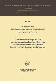 Title: Kleintektonische Gefüge in Kohle und Nebengestein auf der Nordflanke des Gelsenkirchener-Sattels im Grubenfeld Consolidation bei Gelsenkirchen/Ruhrkarbon, Author: Werner Pfisterer