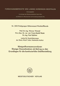 Title: Röntgenfluoreszenzanalysen flüssiger Eisenschmelzen als Beitrag zu den Grundlagen für die kontinuierliche Stahlherstellung, Author: Werner Wenzel