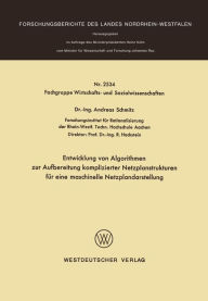 Title: Entwicklung von Algorithmen zur Aufbereitung komplizierter Netzplanstrukturen für eine maschinelle Netzplandarstellung, Author: Andreas Schmitz