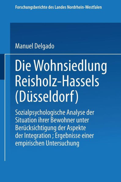 Die Wohnsiedlung Reisholz-Hassels (Düsseldorf): Sozialpsychologische Analyse der Situation ihrer Bewohner unter Berücksichtigung der Aspekte der Integration, Ergebnisse einer empirischen Untersuchung