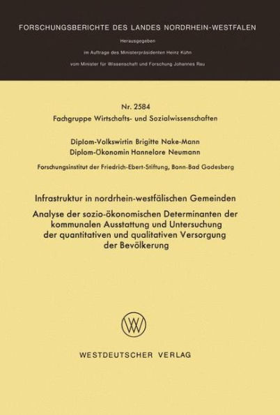 Infrastruktur in nordrhein-westfälischen Gemeinden: Analyse der sozio-ökonomischen Determinanten der kommunalen Ausstattung und Untersuchung der quantitativen und qualitativen Versorgung der Bevölkerung