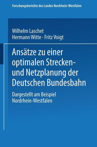 Ansätze zu einer optimalen Strecken- und Netzplanung der Deutschen Bundesbahn: Dargestellt am Beispiel Nordrhein-Westfalen