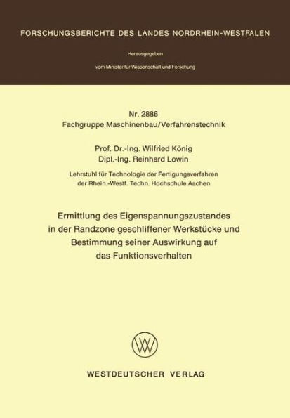Ermittlung des Eigenspannungszustandes in der Randzone geschliffener Werkstücke und Bestimmung seiner Auswirkung auf das Funktionsverhalten