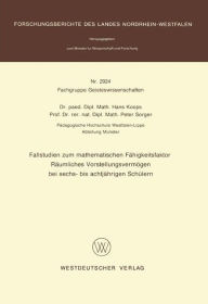 Title: Fallstudien zum mathematischen Fähigkeitsfaktor Räumliches Vorstellungsvermögen bei sechs- bis achtjährigen Schülern, Author: Hans Koops