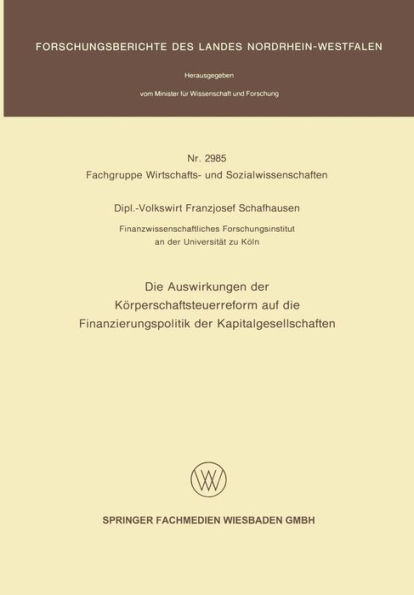 Die Auswirkungen der Körperschaftsteuerreform auf die Finanzierungspolitik der Kapitalgesellschaften