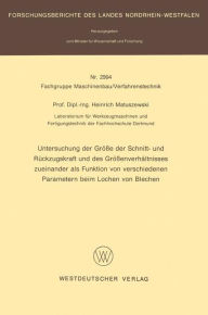 Title: Untersuchung der Größe der Schnitt- und Rückzugskraft und des Größenverhältnisses zueinander als Funktion von verschiedenen Parametern beim Lochen von Blechen, Author: Heinrich Matuszewski