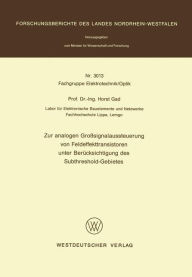 Title: Zur analogen Großsignalaussteuerung von Feldeffekttransistoren unter Berücksichtigung des Subthreshold-Gebietes, Author: Horst Gad