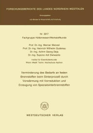 Title: Verminderung des Bedarfs an festen Brennstoffen beim Sinterprozeß durch Vorwärmung mit Vorreduktion und Erzeugung von Spezialsinterbrennstoffen, Author: Werner Wenzel