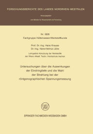 Title: Untersuchungen über die Auswirkungen der Eindringtiefe und die Wahl der Strahlung bei der röntgenographischen Spannungsmessung, Author: Hans Krause