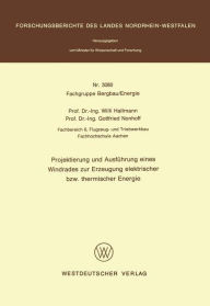Title: Projektierung und Ausführung eines Windrades zur Erzeugung elektrischer bzw. thermischer Energie, Author: Willi Hallmann