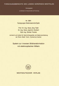 Title: System zur inversen Bildtransformation mit elektrooptischen Mitteln, Author: Hans Jörg Tafel