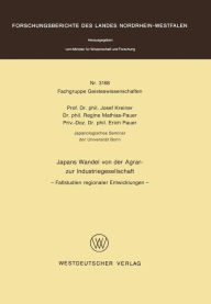 Title: Japans Wandel von der Agrar- zur Industriegesellschaft: Fallstudien regionaler Entwicklungen, Author: Josef Kreiner