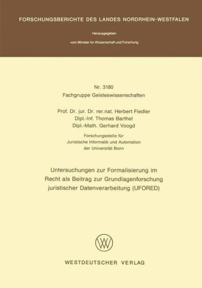 Untersuchungen zur Formalisierung im Recht als Beitrag zur Grundlagenforschung juristischer Datenverarbeitung (UFORED)