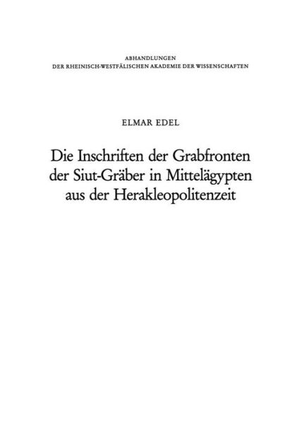 Die Inschriften der Grabfronten der Siut-Gräber in Mittelägypten aus der Herakleopolitenzeit: Eine Wiederherstellung nach der Zeichnungen der Description de l'Égypte