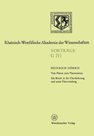 Title: Von Platon zum Platonismus Ein Bruch in der Überlieferung und seine Überwindung: 208. Sitzung am 17. Dezember 1975 in Düsseldorf, Author: Heinrich Dörrie