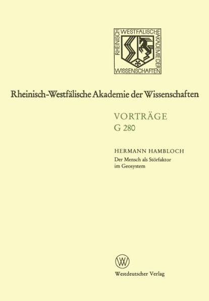 Der Mensch als Störfaktor im Geosystem: 294. Sitzung am 19. Juni 1985 in Dösseldorf