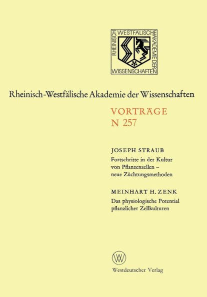 Fortschritte in der Kultur von Pfanzenzellen - neue Züchtungsmethoden. Das physiologische Potential pflanzlicher Zellkulturen: 237. Sitzung am 5. November 1975 in Düsseldorf