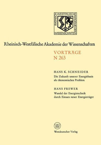 Die Zukunft unserer Energiebasis als ökonomisches Problem. Wandel der Energietechnik durch Einsatz neuer Energieträger: 233. Sitzung am 9. April 1975 in Düsseldorf