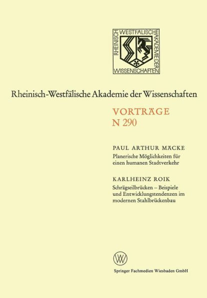Planerische Möglichkeiten für einen humanen Stadtverkehr. Schrägseilbrücken - Beispiele und Entwicklungstendenzen im modernen Stahlbrückenbau: 269. Sitzung am 4. April 1979 in Düsseldorf