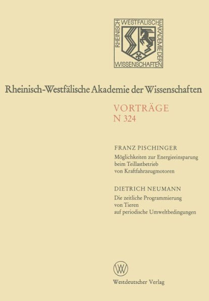 Möglichkeiten zur Energieeinsparung beim Teillastbetrieb von Kraftfahrzeugmotoren. Die zeitliche Programmierung von Tieren auf periodische Umweltbedingungen: 290. Sitzung am 7. Oktober 1981 in Düsseldorf