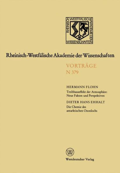 Treibhauseffekt der Atmosphäre: Neue Fakten und Perspektiven. Die Chemie des antarktischen Ozonlochs: Gemeinsame Sitzung der Klasse für Geisteswissenschaften und der Klasse für Natur-, Ingeniur- und Wirtschaftswissenschaften - Leo-Brandt-Vortrag - am 27.S