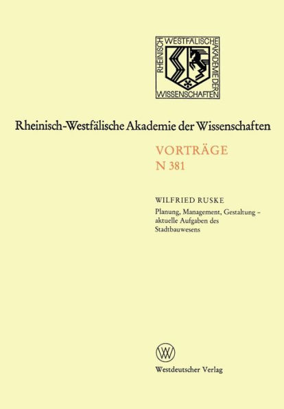 Planung, Management, Gestaltung - aktuelle Aufgaben des Stadtbauwesens: 354. Sitzung am 7. Dezember 1988 in Dï¿½sseldorf