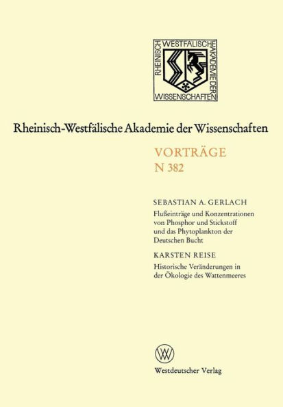 Flußeinträge und Konzentrationen von Phosphor und Stickstoff und das Phytoplankton der Deutschen Bucht. Historische Veränderungen in der Ökologie des Wattenmeeres: 363. Sitzung am 6. Dezember 1989 in Düsseldorf