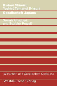 Title: Gesellschaft Japans: Soziale Gruppen und sozialer Prozeß, Author: Ikutaro Shimizu