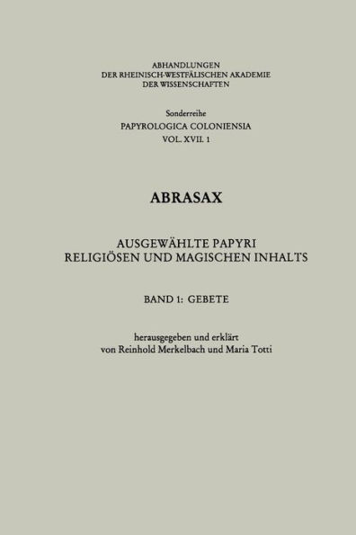 Abrasax: Ausgewählte Papyri Religiösen und Magischen Inhalts: Gebete