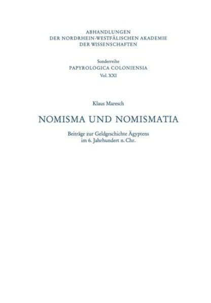 Nomisma und Nomismatia: Beiträge zur Geldgeschichte Ägyptens im 6. Jahrhundert n. Chr.