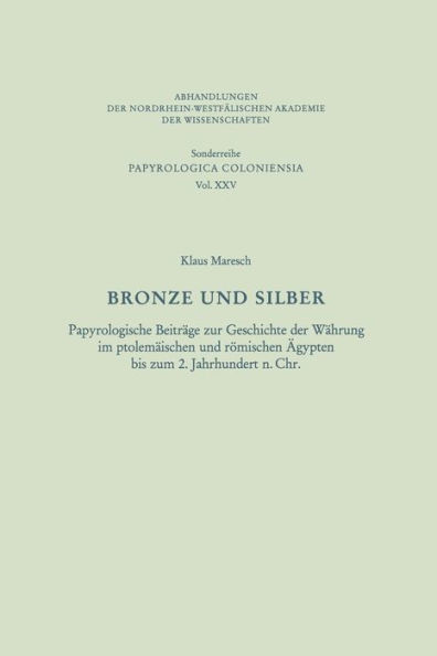 Bronze und Silber: Papyrologische Beiträge zur Geschichte der Währung im ptolemäischen und römischen Ägypten bis zum 2. Jahrhundert n. Chr.