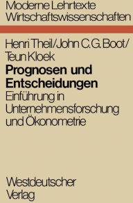 Title: Prognosen und Entscheidungen: Einführung in Unternehmensforschung und Ökonometrie, Author: Henri Theil