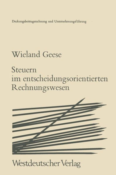 Steuern im Entscheidungsorientierten Rechnungswesen: Zur Zurechenbarkeit von Steuern in der Deckungsbeitragsrechnung