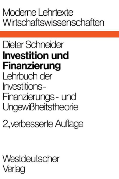 Investition und Finanzierung: Lehrbuch der Investitions-, Finanzierungs- und Ungewiï¿½heitstheorie